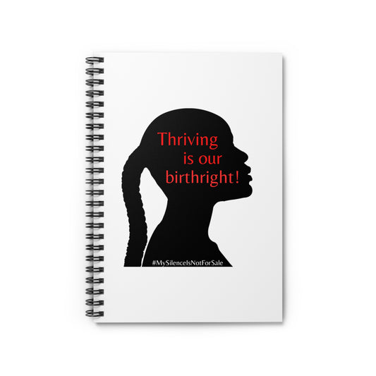 THRIVING IS OUR BIRTHRIGHT Spiral Notebook - Ruled Line