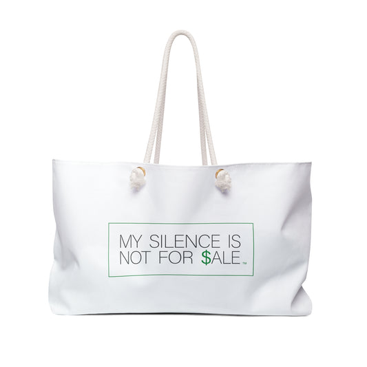 MY SILENCE IS NOT FOR $ALE Weekender Bag