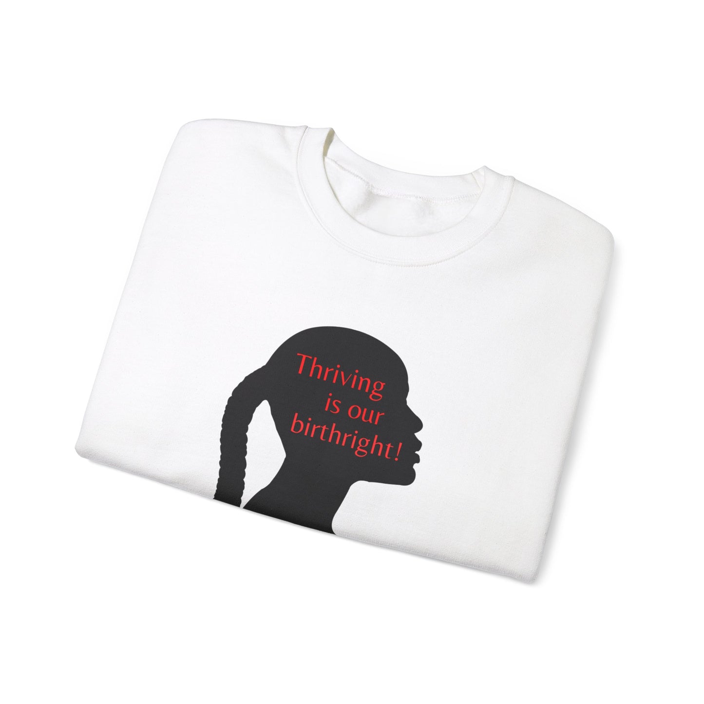 THRIVING IS OUR BIRTHRIGHT - Female - Heavy Blend™ Crewneck Sweatshirt